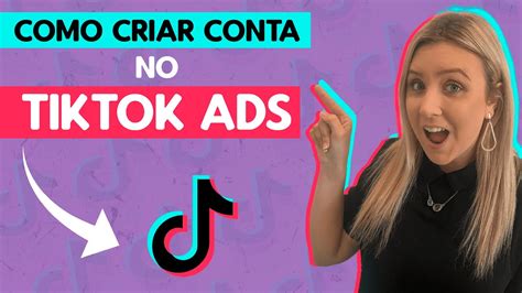 Como Criar Uma Conta No Tiktok Ads RÁpido E Na PrÁtica Youtube