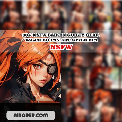 30+ NSFW BAIKEN GUILTY GEAR VALJACKO FAN ART STYLE EP1 - Aidorer Digital Art Collection