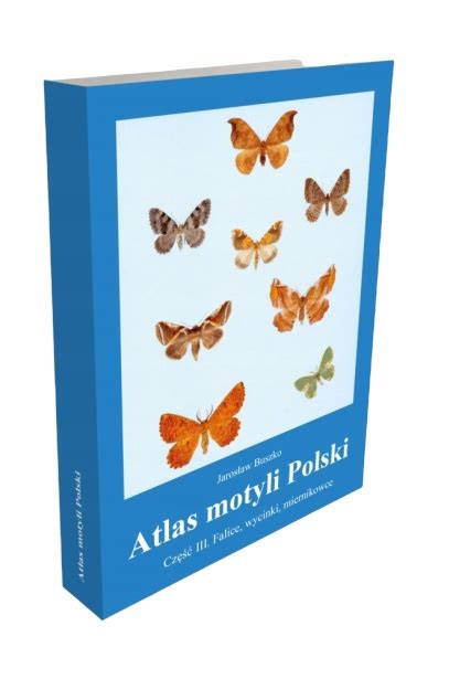 Atlas motyli Polski część III Atlas motyle 9248366539 Książka Allegro