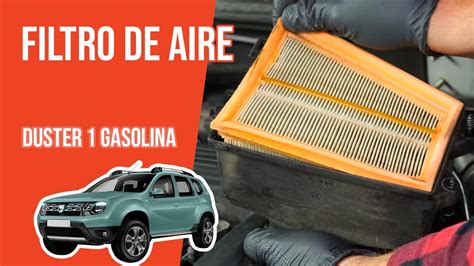 Cómo cambiar el filtro de aire Duster 1 1 6 16 V YouTube