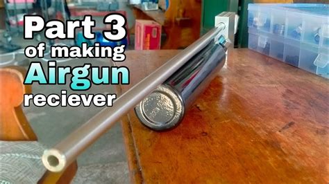 How To Make Pcp Airgun Reciever Part Youtube