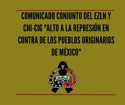 Comunicado Conjunto Del Ezln Y Cni Cig Alto A La Represi N En Contra