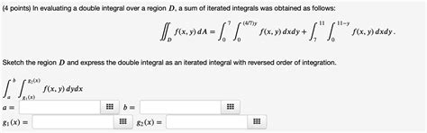 Solved ∬df X Y Da ∫07∫0 4 7 Yf X Y Dxdy ∫711∫011−yf X Y Dxdy