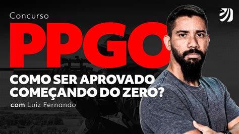 Concurso Ppgo Passo A Passo De Como Ser Aprovado Come Ando Do Zero