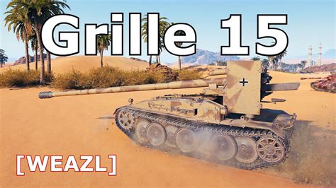 World Of Tanks Grille 15 4 Kills 10 4K Damage Germany S No 1