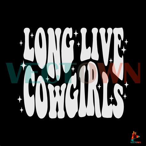 Long Live Cowgirls Morgan Wallen Svg Country Music Svg File