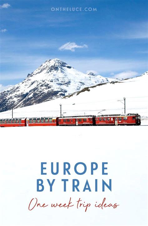 Europe By Train Five Great One Week Rail Trip Routes On The Luce