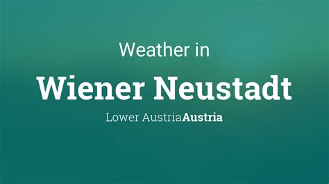 Weather for Wiener Neustadt, Lower Austria, Austria