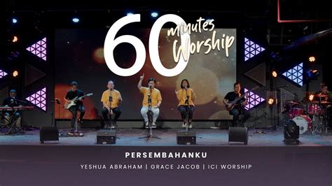 60 MINUTES WORSHIP PERSEMBAHANKU Feat YESHUA ABRAHAM YouTube