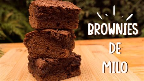 BROWNIES DE MILO XL ESPONJOSITOS Y DELICIOSOS YouTube