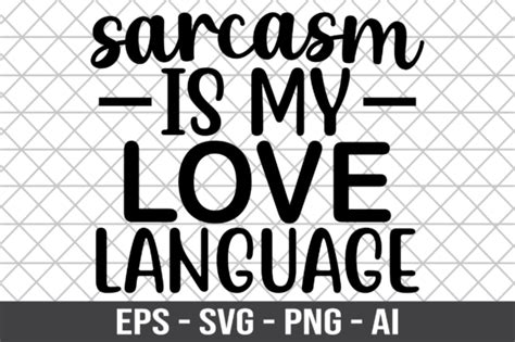 Sarcasm Is My Love Language Svg Graphic By Craftking Creative Fabrica