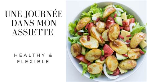 Une JournÉe Dans Mon Assiette Healthy And Flexible Youtube