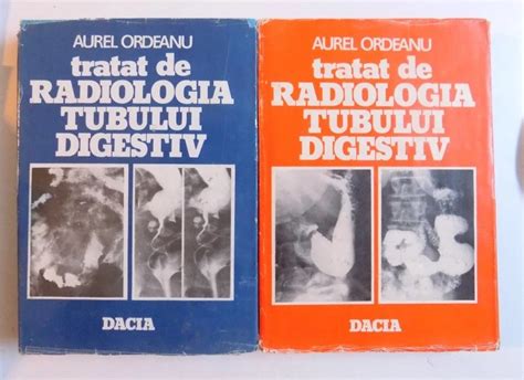 TRATAT DE RADIOLOGIA TUBULUI DIGESTIV VOL I II De AUREL ORDEANU