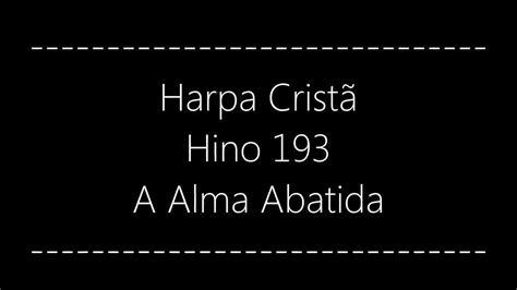 Hino Da Harpa 193 Alma Abatida YouTube