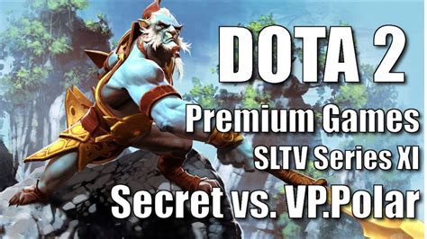 Dota Gameplay Premium Secret Vs Vp Polar Sltv Xi Dec Youtube