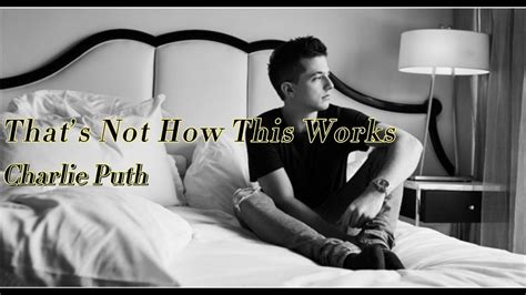 Cp Charlie Puth Thats Not How This Works Ft Dan Shay