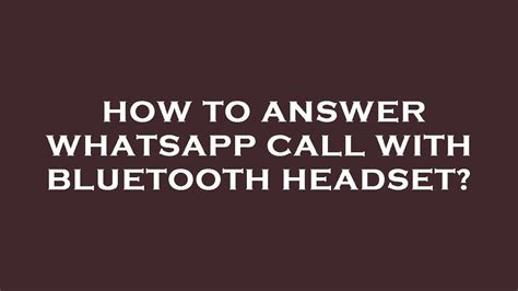 How To Answer Whatsapp Call With Bluetooth Headset Youtube