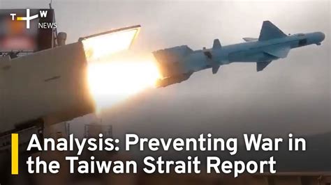 Analysis Preventing War In The Taiwan Strait Report Taiwanplus News