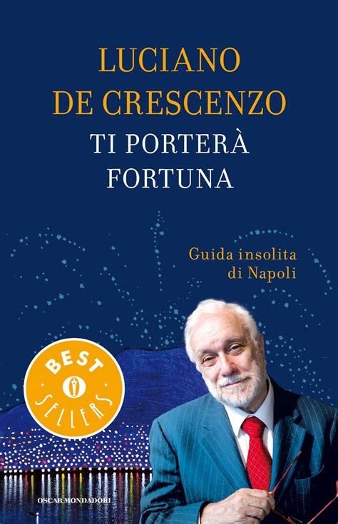 Ti porterà fortuna Luciano De Crescenzo Libri Mondadori