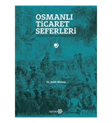 Osmanlı Ticaret Seferleri Uluslararası Fuarlarda Osmanlılar 1851 1914