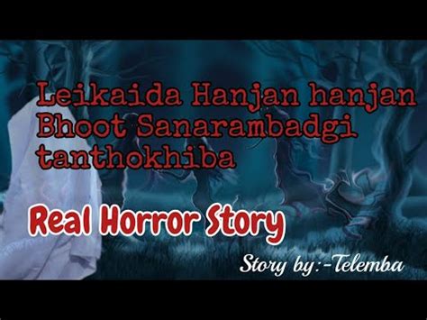 Leikaida Hanjan2 Bhoot Sanarambadgi Tanthokhiba Real Horror Story