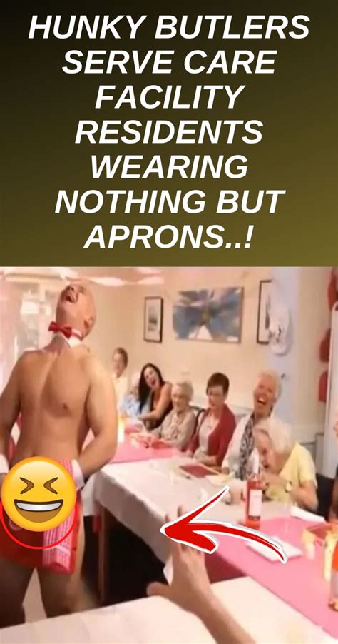 Hunky Butlers Serve Care Facility Residents Wearing Nothing But Aprons