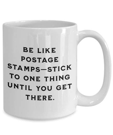 Motivational Coffee Mug Be Like Postage Stamps Quote Funny Inspirational Mug For Success Office