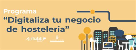 Programa Digitaliza Tu Negocio De Hosteleria Urbalab Gandia