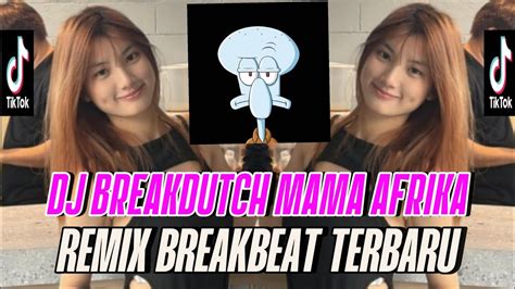 Dj Breakdutch Mama Afrika Remix Breakbeat Terbaru Full Bass