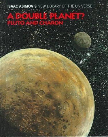 A Double Planet Pluto And Charon Isaac Asimov S New Library Of The