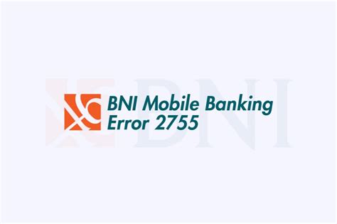 Bni Mobile Banking Error Berikut Penyebab Cara Mengatasi Mahesweb