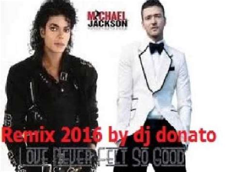 DJ DONATO MIXE MICHAEL JACKSON FT JUSTIN TIMBERLAKE LOVE NEVER FELS SO