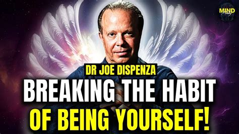 Breaking The Habit Of Being Yourself The New Book Dr Joe Dispenza