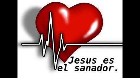 Jesus Es El Sanador Youtube