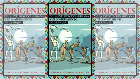 ORÍGENES DE LA EXPLOTACIÓN HUMANA Y EL SOMETIMIENTO DE LA MUJER Pablo