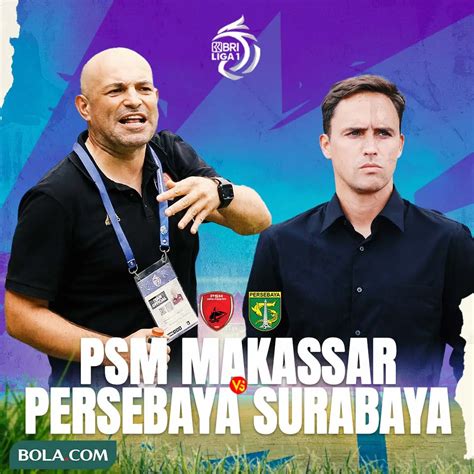 Adu Kuat Antarlini PSM Vs Persebaya Di BRI Liga 1 Upaya Coba Merangkak