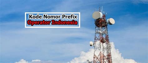 kode nomor prefix terlengkap  operator telekomunikasi indonesia
