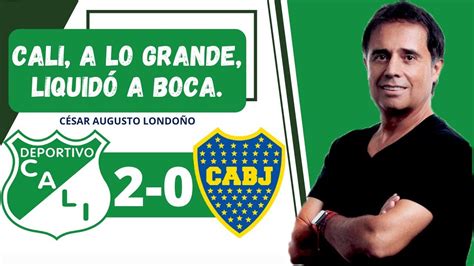 Cali 2 0 Boca Cali a lo grande liquidó a Boca César Augusto