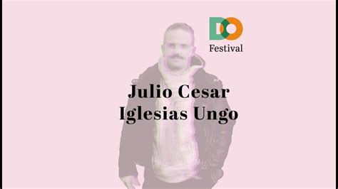 Julio Cesar Iglesias Ungo Do Festival Youtube