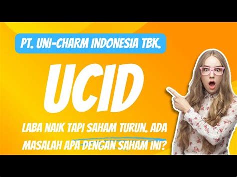 Pt Uni Charm Indonesia Tbk Ucid Laba Naik Tapi Saham Turun Ada Apa