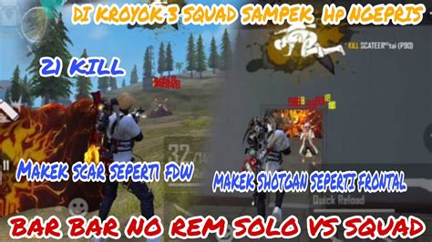 Bar Bar No Rem Solo Vs Squad Total Kill Di Kroyok Squad Sampek