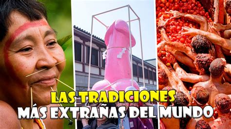 Las Tradiciones MÁs ExtraÑas Del Mundo Youtube