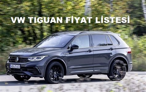 Volkswagen Tiguan Fiyat Listesi Tiguan Km Tiguan