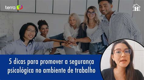 Dicas Para Promover Seguran A Psicol Gica No Ambiente De Trabalho