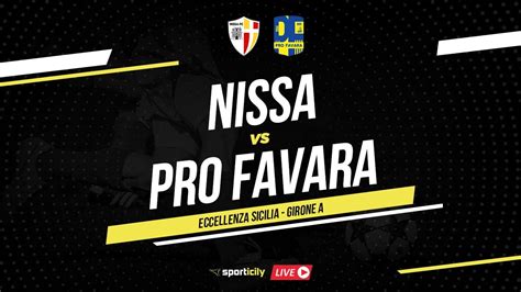 Nissa Pro Favara Live Eccellenza Sicilia Diretta Calcio Youtube