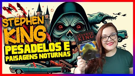 Pesadelos E Paisagens Noturnas Volume I Stephen King Desbravando O