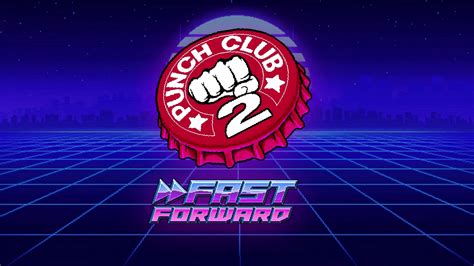 Punch Club Fast Forward Vid O Punch Club Fast Forward