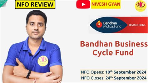 Nfo Review Bandhan Business Cycle Fund Nfo Analysis Nivesh Gyan