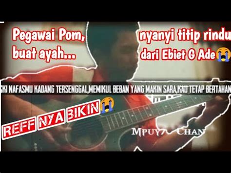 Titip Rindu Buat Ayah Ebiet G Ade Cover Lirik YouTube