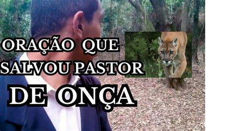 ORAÇÃO QUE SALVOU PASTOR DE ONÇA PARDA YouTube